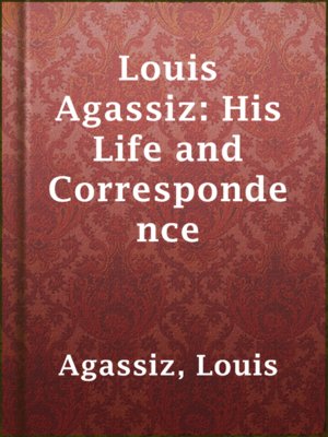 cover image of Louis Agassiz: His Life and Correspondence